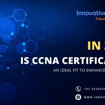In 2023, Is CCNA Certification An Ideal Fit To Enhance Your Career?