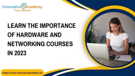 Learn The Importance Of Hardware And Networking Courses In 2023