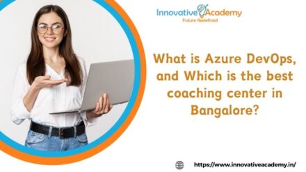 What is Azure DevOps, and Which is the best coaching center in Bangalore?