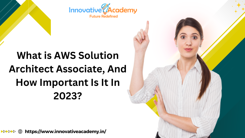 What is AWS Solution Architect Associate, And How Important Is It In 2024?